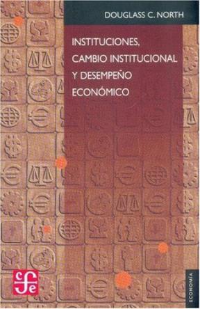  INSTITUCIONES CAMBIO INSTITUCIONAL Y DESEMPEÑO ECONOMICO