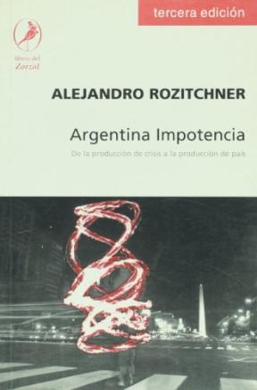 Papel ARGENTINA IMPOTENCIA DE LA PRODUCCION DE CRISIS A LA PRODUCCION DEL PAIS