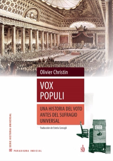 Papel Vox Populi. Una Historia Del Voto Antes Del Sufragio Univers