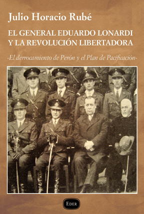 Papel General Eduardo Lonardi Y La Revolucion Libertadora, El