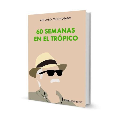 Papel 60 Semanas En El Tropico - Escohotado Antonio