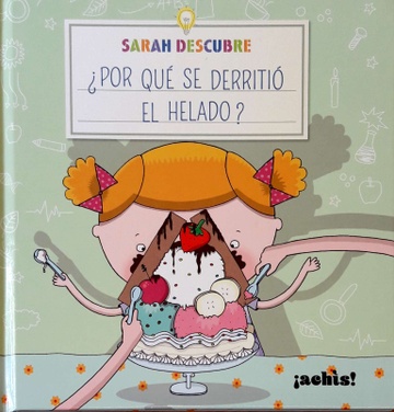  SARAH DESCUBRE  ¿POR QUE SE DERRITIO EL HELADO