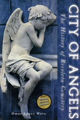 Papel City Of Angels The History Of Recoleta Cemetery