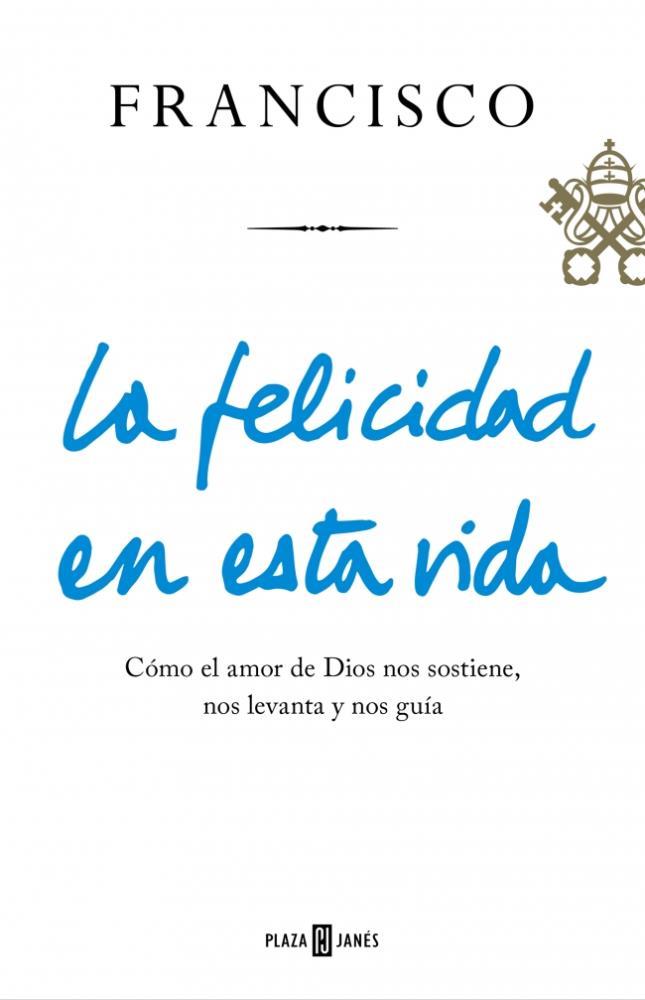  FELICIDAD EN ESTA VIDA   LA