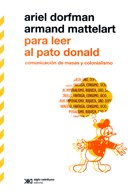 Papel Para Leer Al Pato Donald: Comunicacion De Masa Y Colonialism