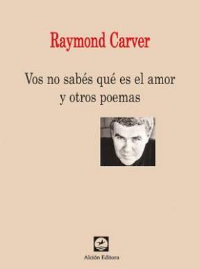  VOS NO SABÉS QUÉ ES EL AMOR Y OTROS POEMAS