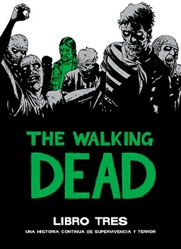 Papel THE WALKING DEAD LIBRO TRES UNA HISTORIA CONTINUA DE SUPERVIVENCIA Y TERROR