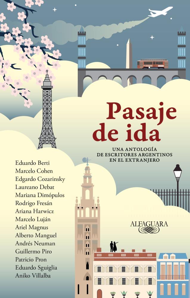 Papel Pasaje De Ida. Una Antologia De Escritores Argentinos En El