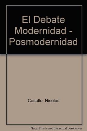  DEBATE MODERNIDAD-POSMODERNIDAD  EL